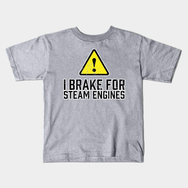 I Brake for Steam Engines Kids T-Shirt by TGKelly